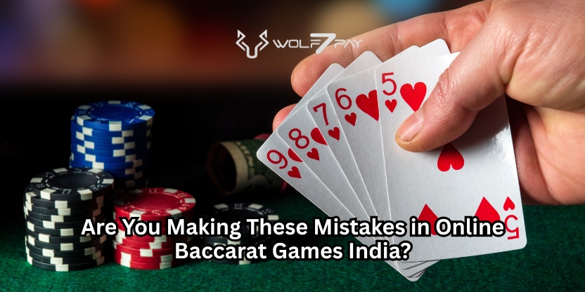 Are You Making These Mistakes in Online Baccarat Games India?