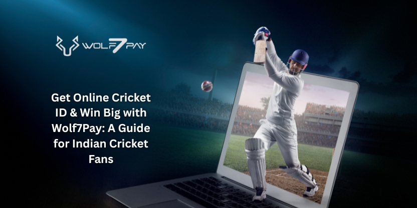 Get Online Cricket ID & Win Big with Wolf7Pay: A Guide for Indian Cricket Fans