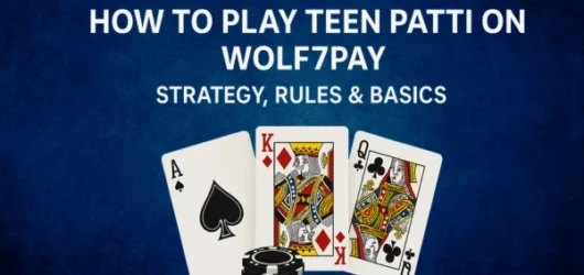 How to Play Teen Patti on Wolf7pay – Strategy, Rules & Basics