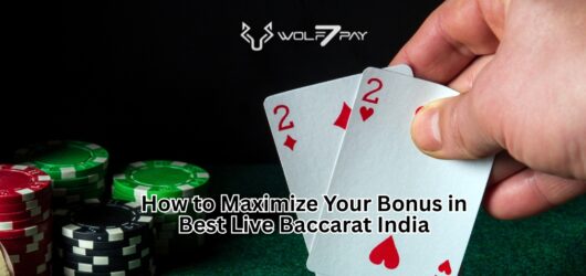 How to Maximize Your Bonus in Best Live Baccarat India