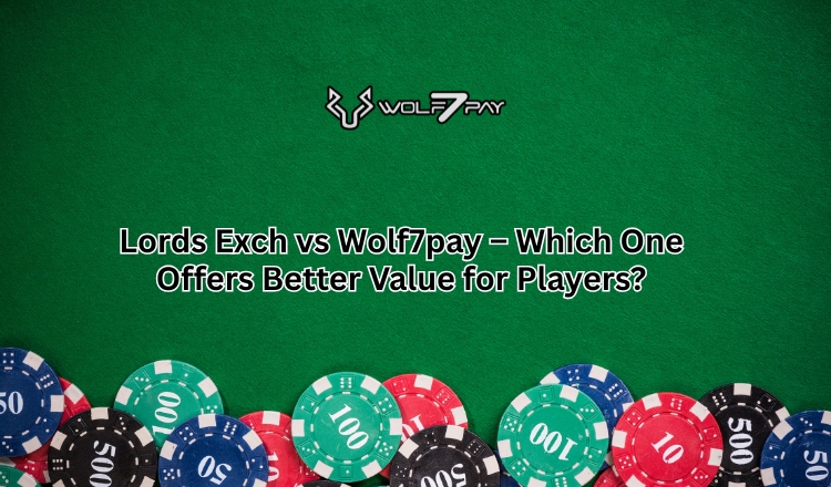 Lords Exch vs Wolf7pay – Which One Offers Better Value for Players?