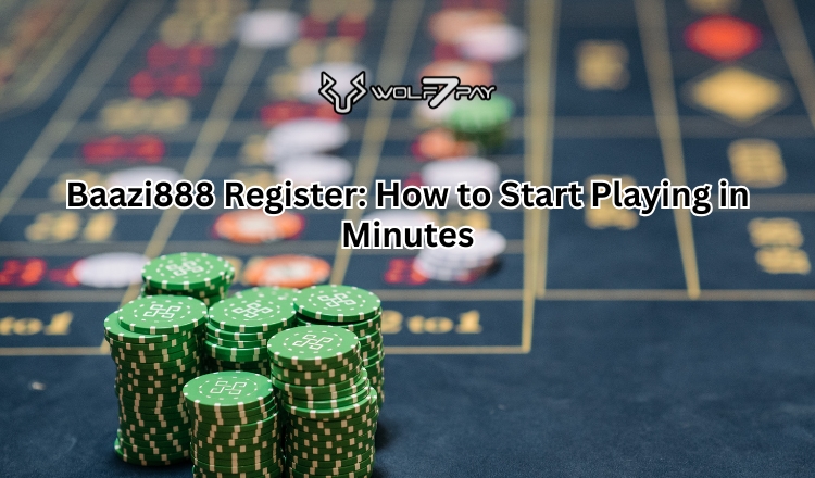 Baazi888 Register: How to Start Playing in Minutes